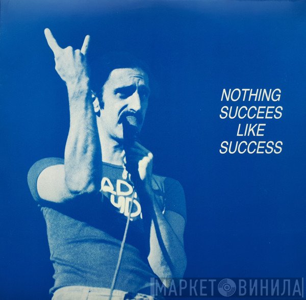 Frank Zappa  - Nothing Succees Like Success