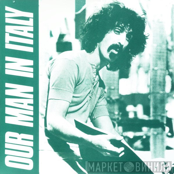 Frank Zappa  - Our Man In Italy