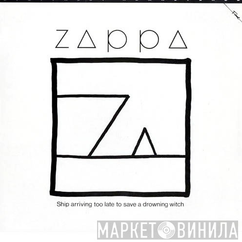Frank Zappa - Ship Arriving Too Late To Save A Drowning Witch