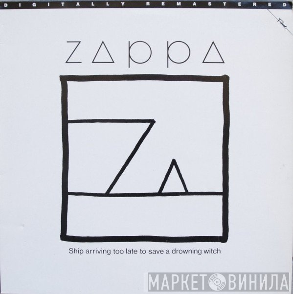Frank Zappa - Ship Arriving Too Late To Save A Drowning Witch