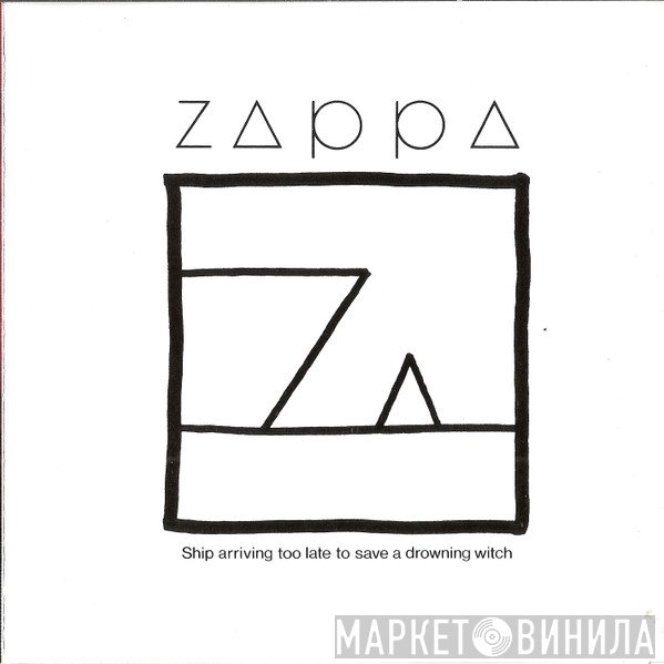 Frank Zappa - Ship Arriving Too Late To Save A Drowning Witch