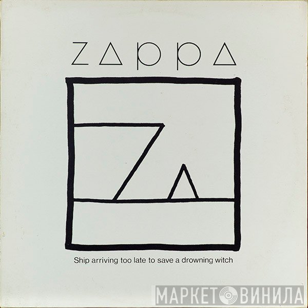 Frank Zappa - Ship Arriving Too Late To Save A Drowning Witch