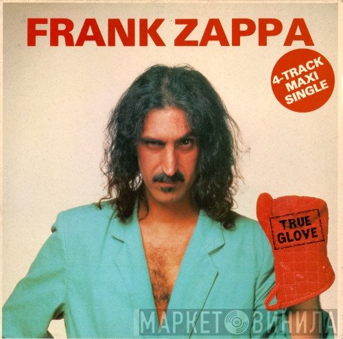 Frank Zappa - True Glove