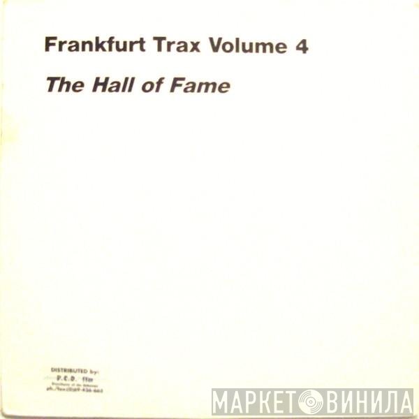  - Frankfurt Trax Volume 4 - The Hall Of Fame