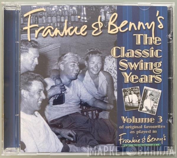  - Frankie &amp; Benny's The Classic Swing Years Volume 3