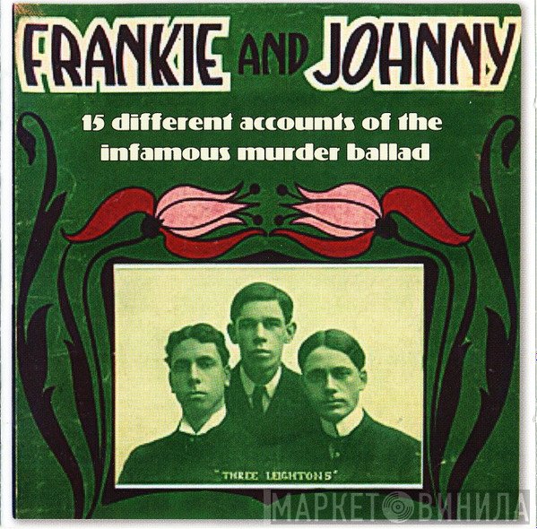  - Frankie And Johnny - 15 Different Accounts Of The Infamous Murder Ballad