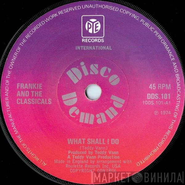 Frankie And The Classicals - What Shall I Do