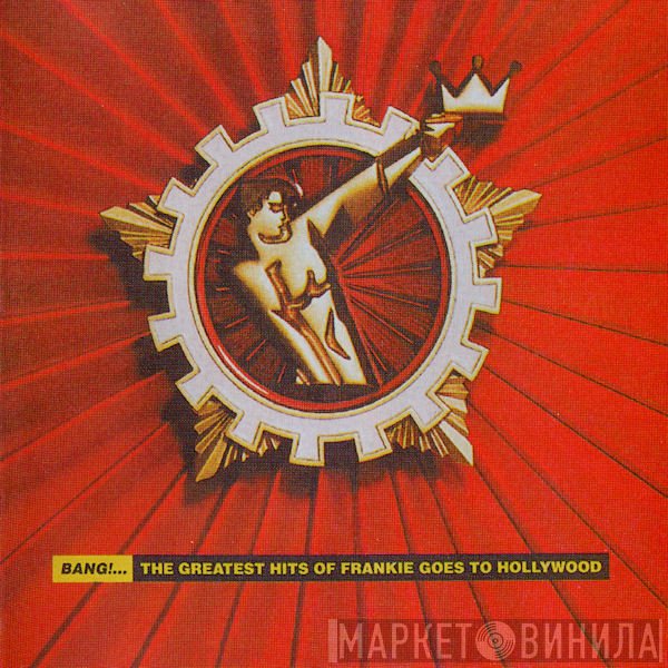 Frankie Goes To Hollywood - Bang!... The Greatest Hits Of Frankie Goes To Hollywood