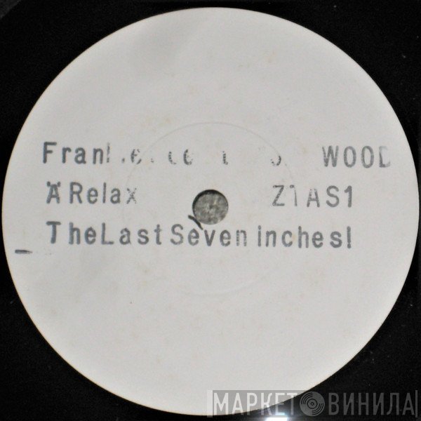 Frankie Goes To Hollywood - Relax - The Last Seven Inches!