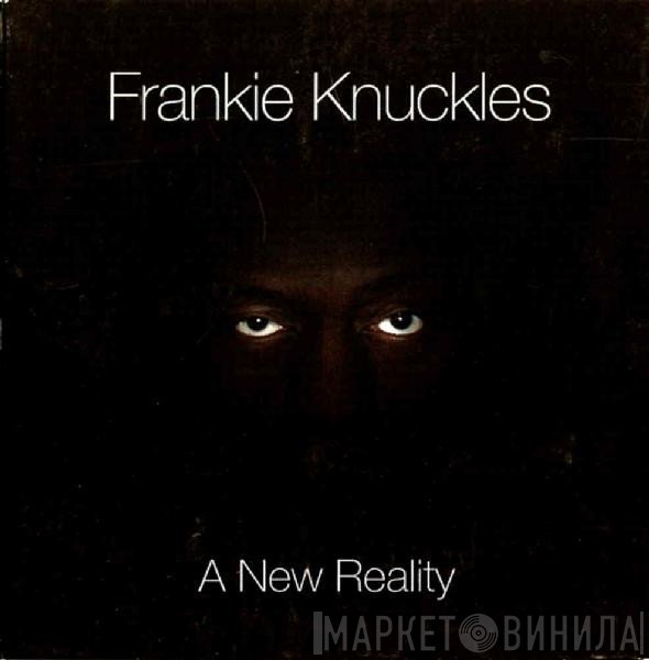 Frankie Knuckles  - A New Reality