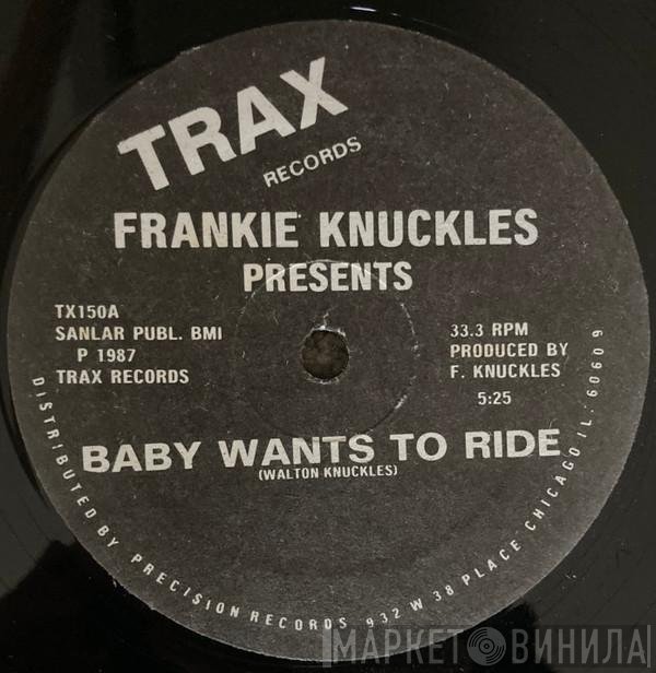 Frankie Knuckles  - Baby Wants To Ride