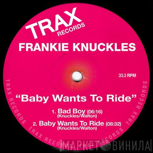 Frankie Knuckles  - Baby Wants To Ride