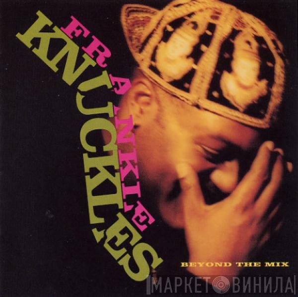 Frankie Knuckles - Beyond The Mix
