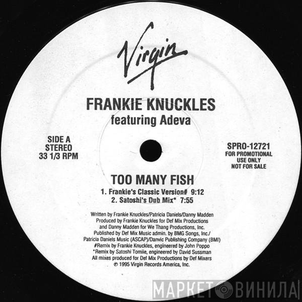 Frankie Knuckles Featuring Adeva  - Too Many Fish