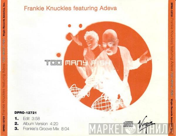 Frankie Knuckles Featuring Adeva  - Too Many Fish