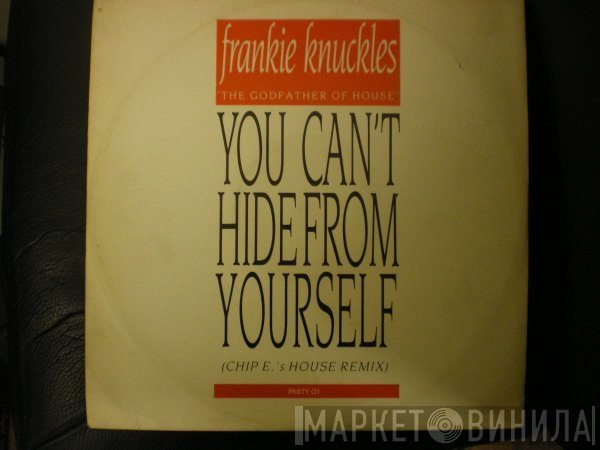 Frankie Knuckles - You Can't Hide From Yourself (Chip E.'s House Remix)
