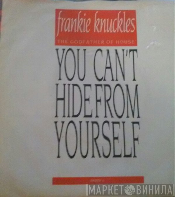 Frankie Knuckles - You Can't Hide From Yourself