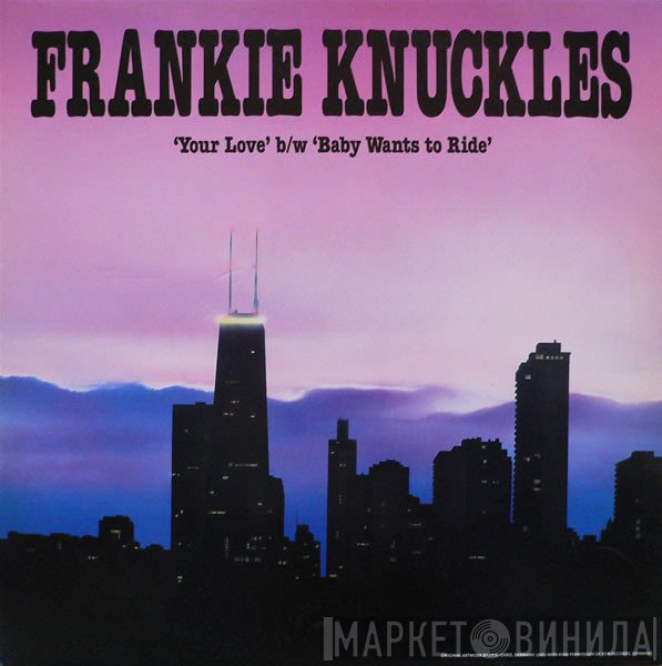Frankie Knuckles - Your Love / Baby Wants To Ride