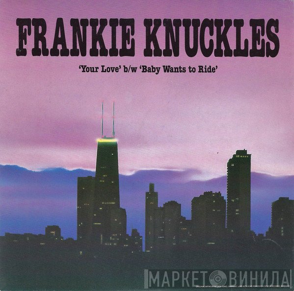 Frankie Knuckles - Your Love / Baby Wants To Ride