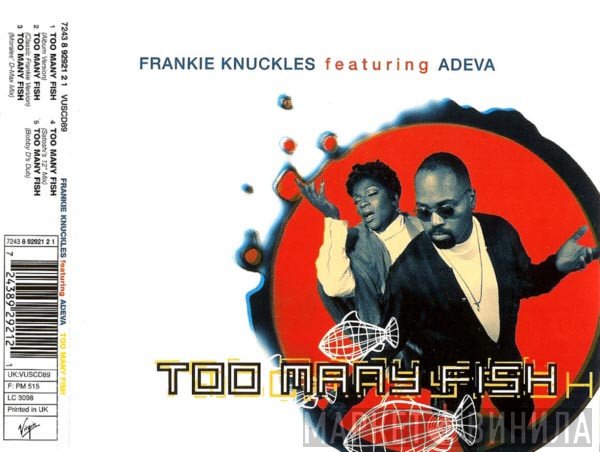 Frankie Knuckles featuring Adeva  - Too Many Fish