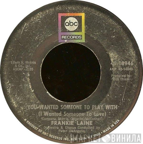 Frankie Laine - You Wanted Someone To Play With (I Wanted Someone To Love) / The Real True Meaning Of Love