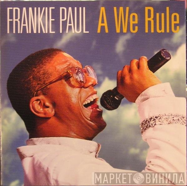 Frankie Paul  - A We Rule