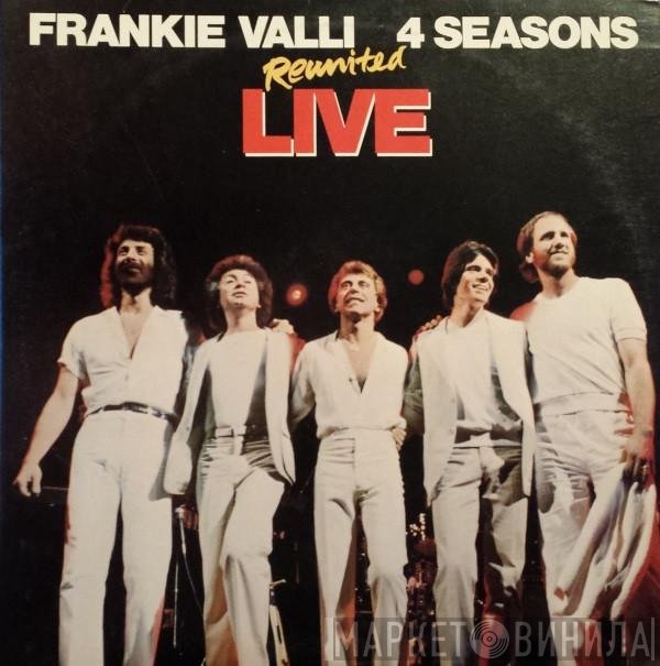 Frankie Valli, The Four Seasons  - Reunited Live