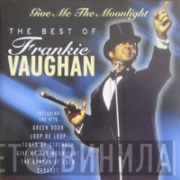 Frankie Vaughan - Give Me The Moonlight - The Best Of Frankie Vaughan