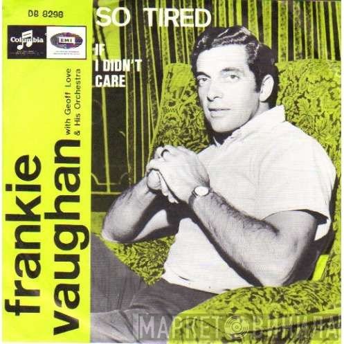 Frankie Vaughan With Geoff Love & His Orchestra  - So Tired