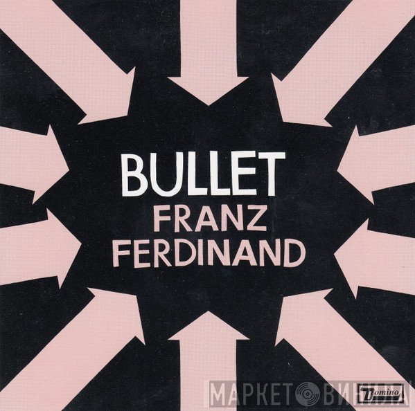 Franz Ferdinand  - Bullet