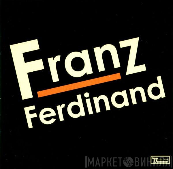 Franz Ferdinand - Franz Ferdinand