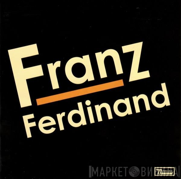 Franz Ferdinand - Franz Ferdinand