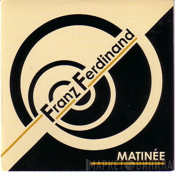 Franz Ferdinand  - Matinée
