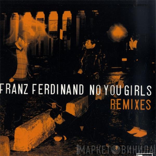 Franz Ferdinand - No You Girls (Remixes)