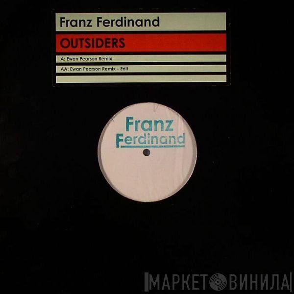 Franz Ferdinand - Outsiders (Ewan Pearson Remix)