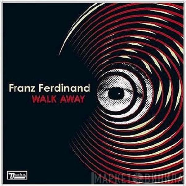Franz Ferdinand  - Walk Away