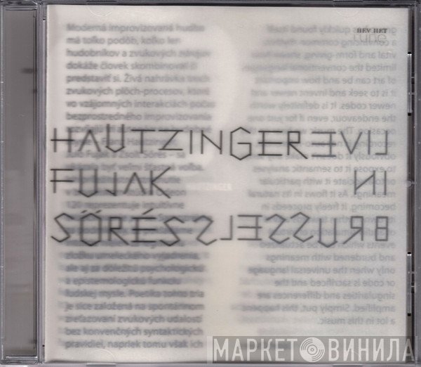 Franz Hautzinger, Julo Fujak, Zsolt Sőrés - Live In Brussels