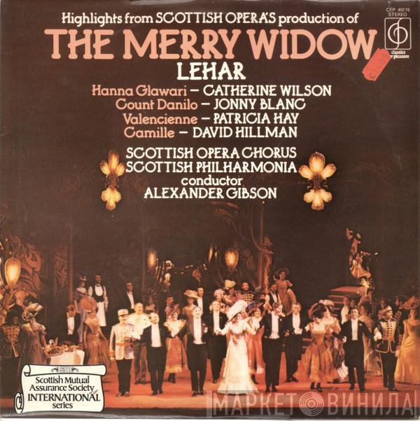 Franz Lehár, Alexander Gibson, Scottish Opera Chorus, David Hillman , Patricia Hay, Jonny Blanc, Catherine Wilson , Scottish Philharmonia - The Merry Widow - Highlights
