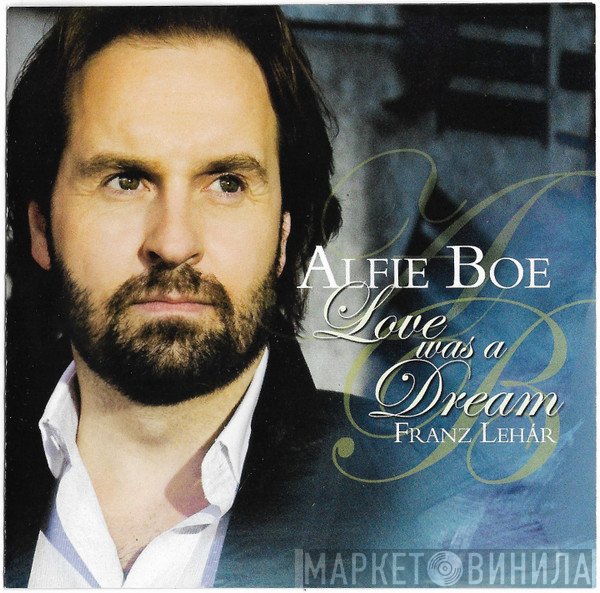 Franz Lehár, Alfie Boe - Love Was A Dream