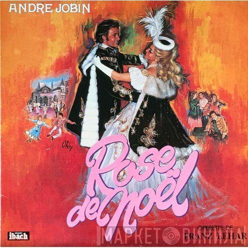 Franz Lehár, André Jobin - Rose De Noël