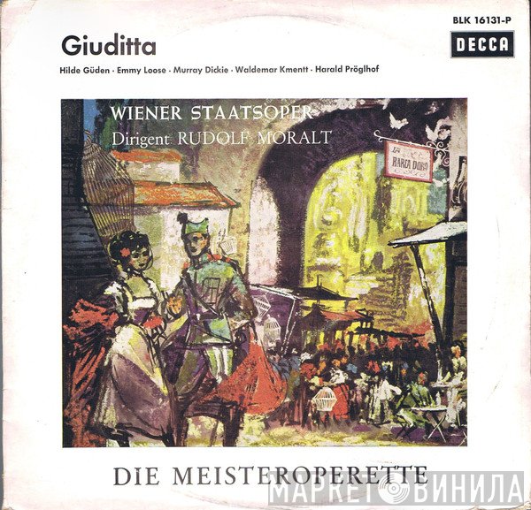 Franz Lehár, Hilde Güden, Emmy Loose, Murray Dickie, Waldemar Kmentt, Harald Pröglhoff, Rudolf Moralt  - Giuditta
