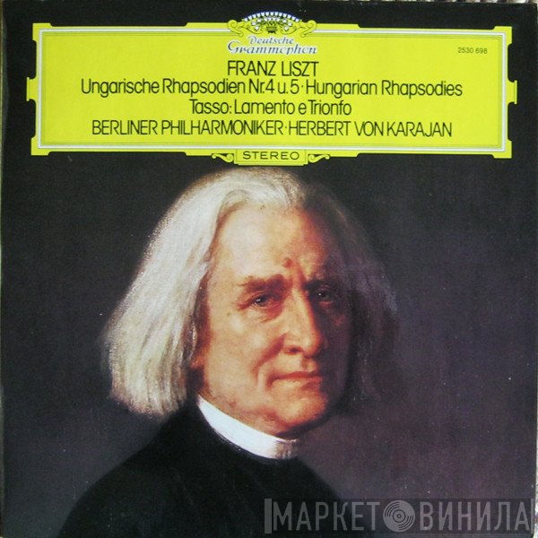 Franz Liszt, Berliner Philharmoniker, Herbert von Karajan - Ungarische Rhapsodien Nr.4 U. 5 • Hungarian Rhapsodies / Tasso: Lamento E Trionfo