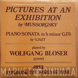 Franz Liszt, Modest Mussorgsky, Wolfgang Bloser - Pictures At An Exhibition / Piano Sonata In B Minor G.178