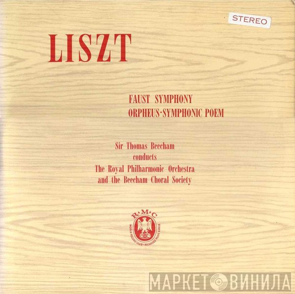 Franz Liszt, Sir Thomas Beecham, The Royal Philharmonic Orchestra, The Beecham Choral Society - Faust Symphony / Orpheus - Symphonic Poem