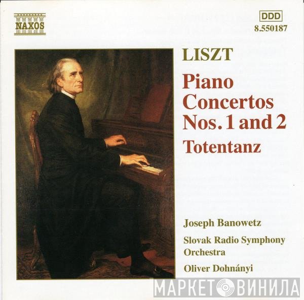 Franz Liszt, Slovak Radio Symphony Orchestra, Oliver Dohnanyi, Joseph Banowetz - Piano Concertos Nos. 1 and 2 / Totentanz