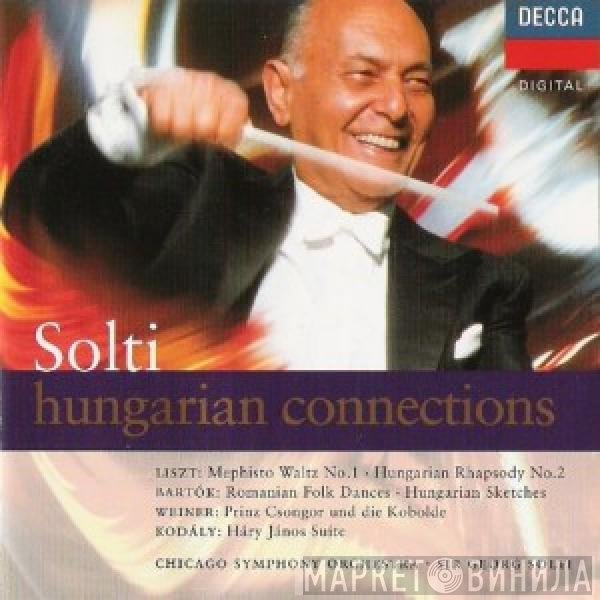 Franz Liszt, Béla Bartók, Georg Solti, The Chicago Symphony Orchestra, Zoltán Kodály, Leó Weiner - Hungarian Connections