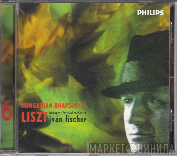 Franz Liszt, Budapest Festival Orchestra, Ivan Fischer  - 6 Hungarian Rhapsodies