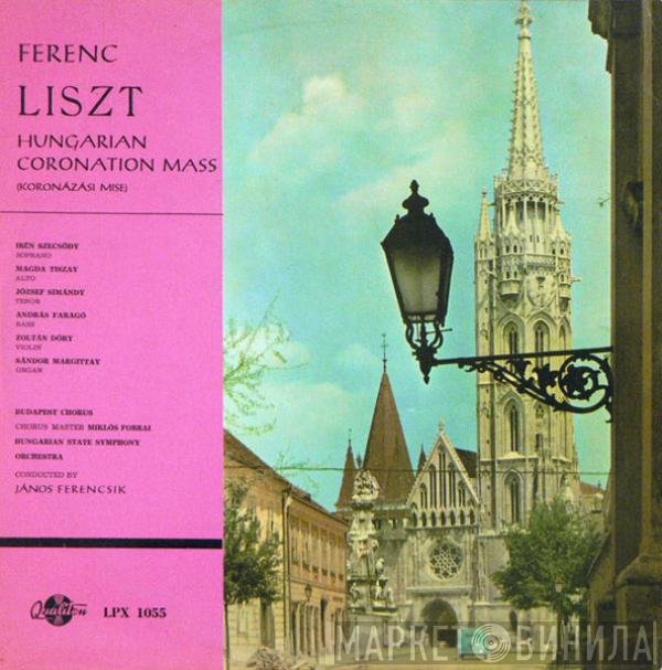 Franz Liszt, Budapesti Kórus, Hungarian State Orchestra, János Ferencsik - Hungarian Coronation Mass