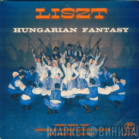 Franz Liszt, Carl Bamberger, Sondra Bianca, Das Norddeutsche Symphonieorchester - Hungarian Fantasy