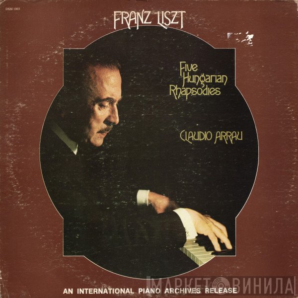 Franz Liszt - Claudio Arrau  - Five Hungarian Rhapsodies